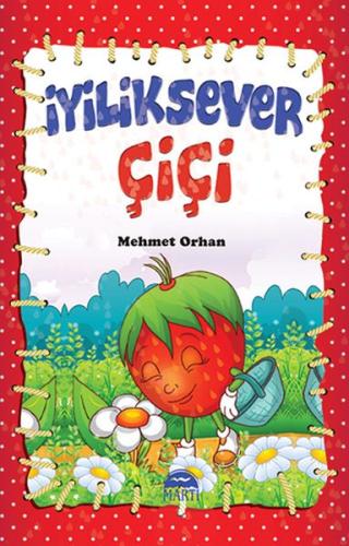 Çiçi Masal Serisi - İyiliksever Çiçi %30 indirimli Mehmet Orhan