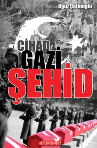 Cihad - Gazi - Şehid Oğuz Çetinoğlu