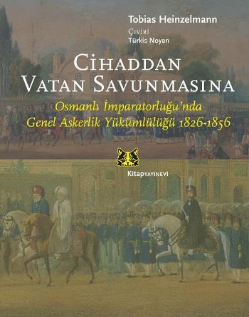 Cihaddan Vatan Savunmasına Osmanlı İmparatorluğunda Genel Askerlik Yük