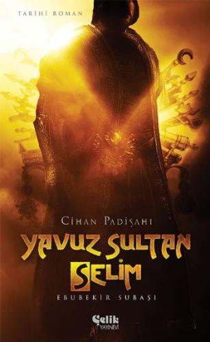 Cihan Padişahı Yavuz Sultan Selim Ebubekir Subaşı