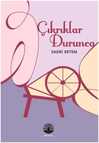 Çıkrıklar Durunca %22 indirimli Sadri Ertem