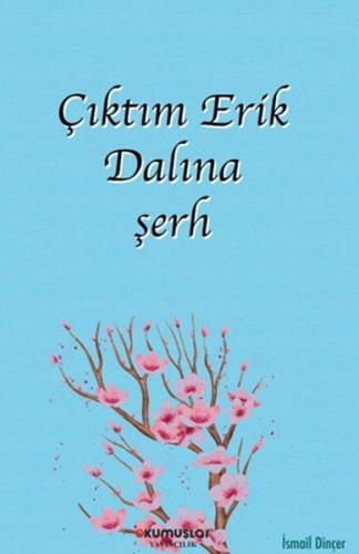 Çıktım Erik Dalına şerh %20 indirimli İsmail Dinçer