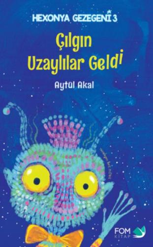 Çılgın Uzaylılar Geldi - Hexonya Gezegeni 3 %18 indirimli Aytül Akal