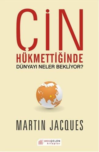 Çin Hükümetinde Dünyayı Neler Bekliyor? %14 indirimli Martin Jacques