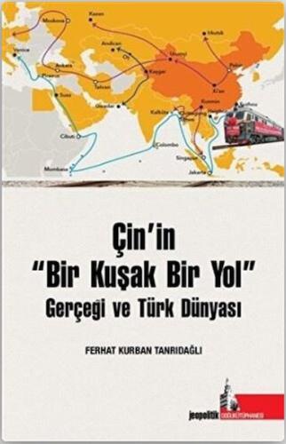 Çin’in Bir Kuşak Bir Yol Gerçeği ve Türk Dünyası %12 indirimli Ferhat 