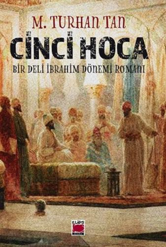 Cinci Hoca - Bir Deli İbrahim Dönemi Romanı %22 indirimli M. Turhan Ta