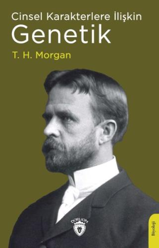 Cinsel Karakterlere İlişkin Genetik %25 indirimli T. H. Morgan