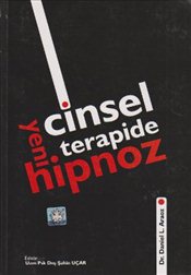 Cinsel Terapide Yeni Hipnoz %15 indirimli Daniel L. Araoz