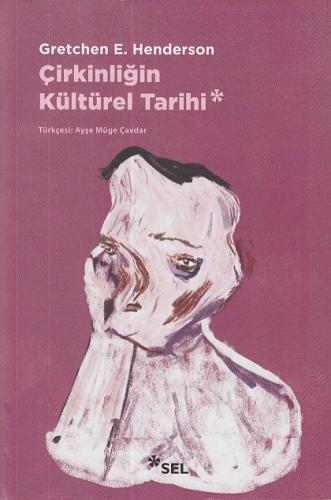 Çirkinliğin Kültürel Tarihi Gretchen E. Henderson