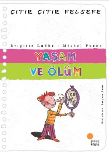 Çıtır Çıtır Felsefe 17 - Yaşam ve Ölüm %15 indirimli Brigitte Labbe