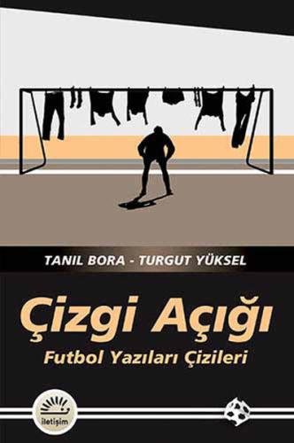 Çizgi Açığı Futbol Yazıları Çizileri %10 indirimli Tanıl Bora