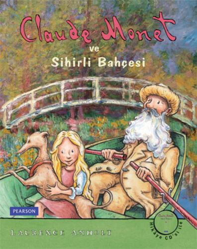 Claude Monet ve Sihirli Bahçesi Laurence Anholt