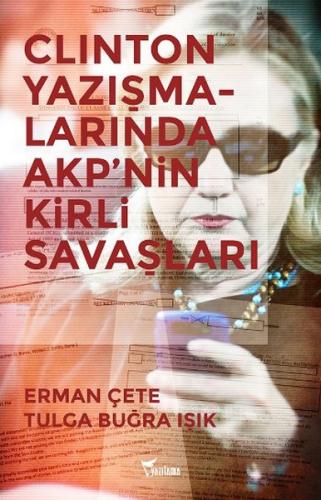 Clinton Yazışmalarında AKP'nin Kirli Savaşları %25 indirimli Erman Çet