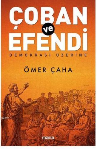 Çoban Ve Efendi - Demokrasi Üzerine %15 indirimli Ömer Çaha