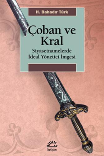 Çoban ve Kral Siyasetnamelerde İdeal Yönetici İmgesi H. Bahadır Türk