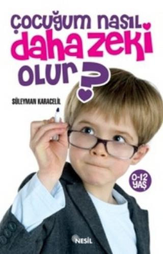 Çocuğum Nasıl Daha Zeki Olur? Süleyman Karacelil