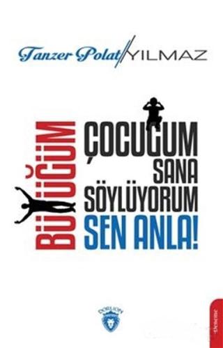 Çocuğum Sana Söylüyorum, Büyüğüm Sen Anla! %25 indirimli Tanzer Polat 