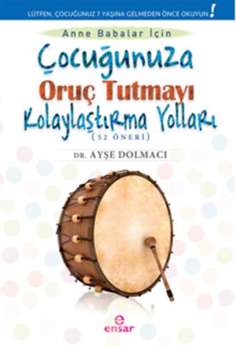 Çocuğunuza Oruç Tutmayı Kolaylaştırma Yolları (52 Öneri) %18 indirimli