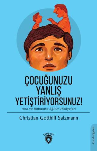 Çocuğunuzu Yanlış Yetiştiriyorsunuz %25 indirimli Christian Gotthilf S