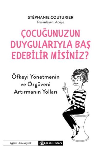 Çocuğunuzun Duygularıyla Baş Edebilir Misiniz? %10 indirimli Stéphanie