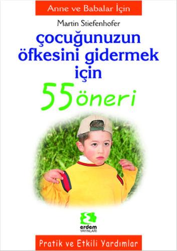 Çocuğunuzun Öfkesini Gidermek İçin 55 Öneri Martin Stieefenhofer