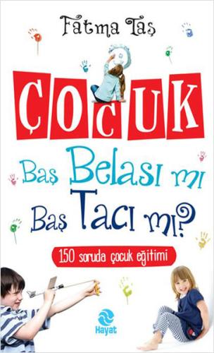 Çocuk Baş Belası mı Baş Tacı mı? / 150 Soruda Çocuk Eğitimi %20 indiri