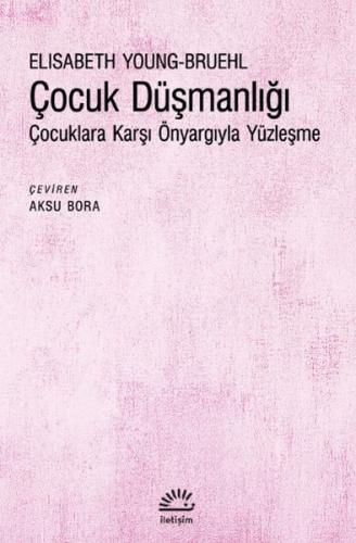 Çocuk Düşmanlığı %10 indirimli Elisabeth Young-Bruehl