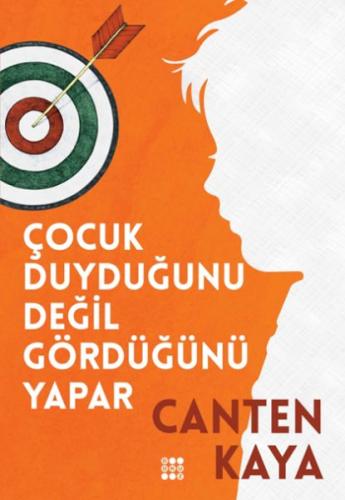 Çocuk Duyduğunu Değil Gördüğünü Yapar %33 indirimli Canten Kaya