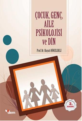 Çocuk, Genç, Aile Psikolojisi ve Din %18 indirimli Hayati Hökelekli