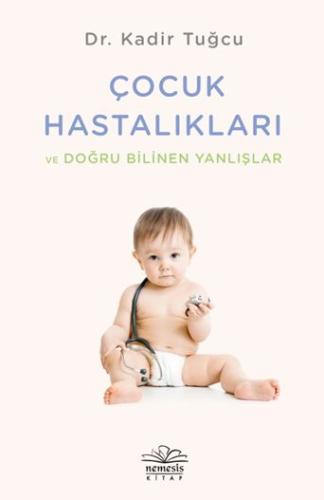 Çocuk Hastalıkları ve Doğru Bilinen Yanlışlar %10 indirimli Kadir Tuğc