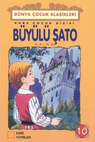 Çocuk Klasikleri 10 - Büyülü Şato Grimm Kardeşler