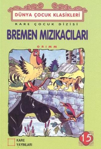 Çocuk Klasikleri 15 - Bremen Mızıkacıları Grimm Kardeşler