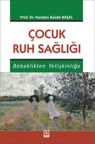 Çocuk Ruh Sağlığı - Bebeklikten Yetişkinliğe Handan Asude Başal