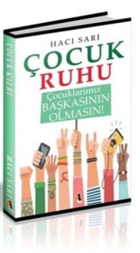 Çocuk Ruhu - Çocuklarımız Başkasının Olmasın! %23 indirimli Hacı Sarı