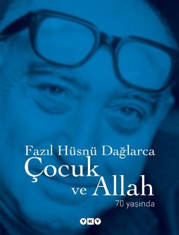 Çocuk ve Allah 70 Yaşında %18 indirimli Fazıl Hüsnü Dağlarca