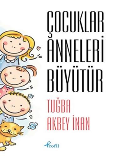 Çocuklar Anneleri Büyütür Tuğba Akbey İnan