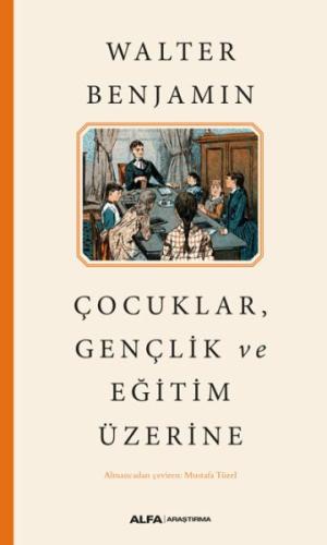 Çocuklar, Gençlik ve Eğitim Üzerine %10 indirimli Walter Benjamin