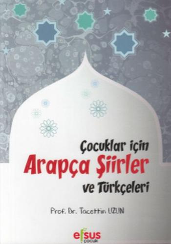 Çocuklar İçin Arapça Şiirler ve Türkçeleri Tacettin Uzun