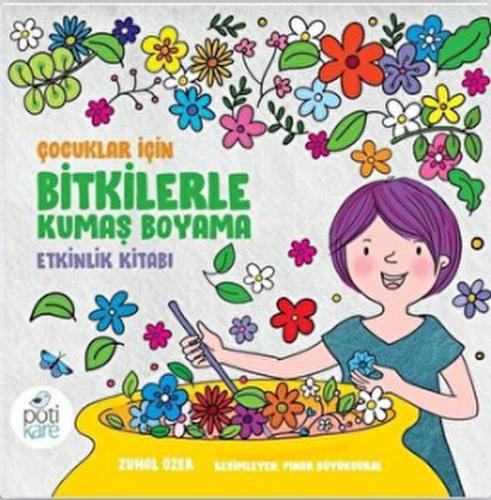 Çocuklar İçin Bitkilerle Kumaş Boyama Etkinlik Kitabı %13 indirimli Zu