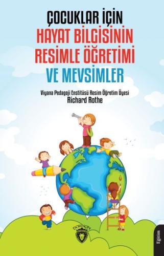 Çocuklar İçin Hayat Bilgisinin Resimle Öğretimi ve Mevsimler %25 indir