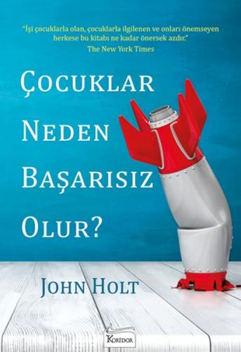 Çocuklar Neden Başarısız Olur? %25 indirimli John Holt