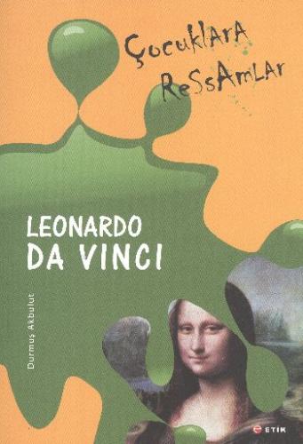 Çocuklara Ressamlar: Leonardo Da Vinci Durmuş Akbulut