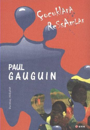 Çocuklara Ressamlar: Paul Gauguin Durmuş Akbulut