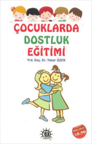 Çocuklarda Dostluk Eğitimi Yener Özen