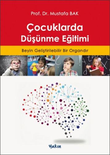 Çocuklarda Düşünme Eğitimi - Beyin Geliştirilebilir Bir Organdır %30 i