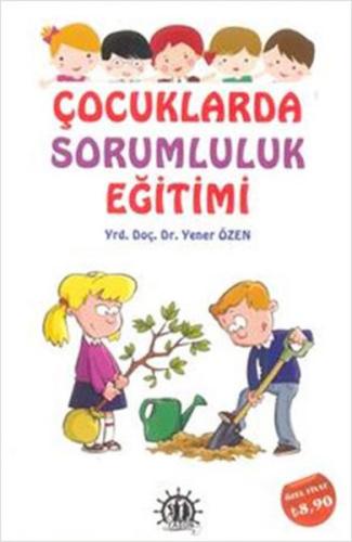 Çocuklarda Sorumluluk Eğitimi Yener Özen