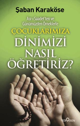 Çocuklarımıza Dinimizi Nasıl Öğretiriz? Şaban Karaköse