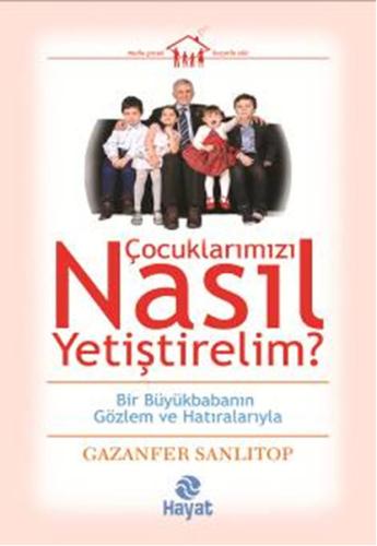 Çocuklarımızı Nasıl Yetiştirelim? %20 indirimli Gazanfer Sanlıtop