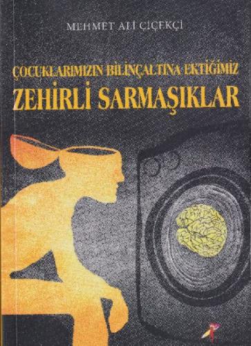 Çocuklarımızın Bilinçaltına Ektiğimiz Zehirli Sarmaşıklar %23 indiriml