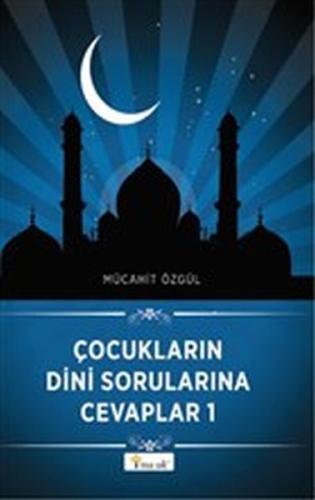 Çocukların Dini Sorularına Cevaplar 1 Mücahit Özgül